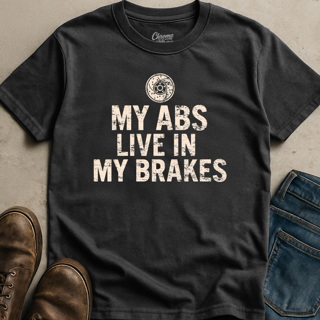 My Abs Live In My Brakes T-Shirt
