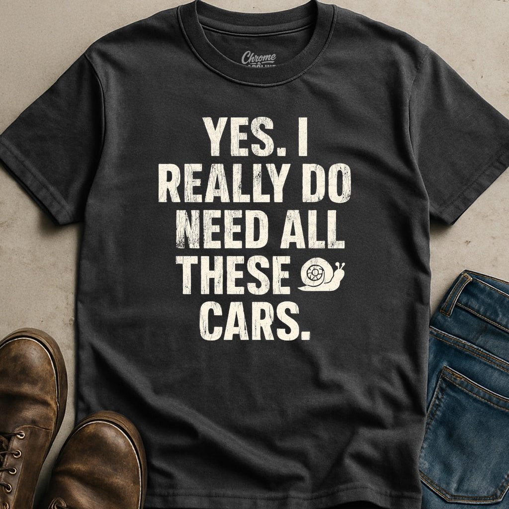 I Do Really Need All These Cars T-Shirt