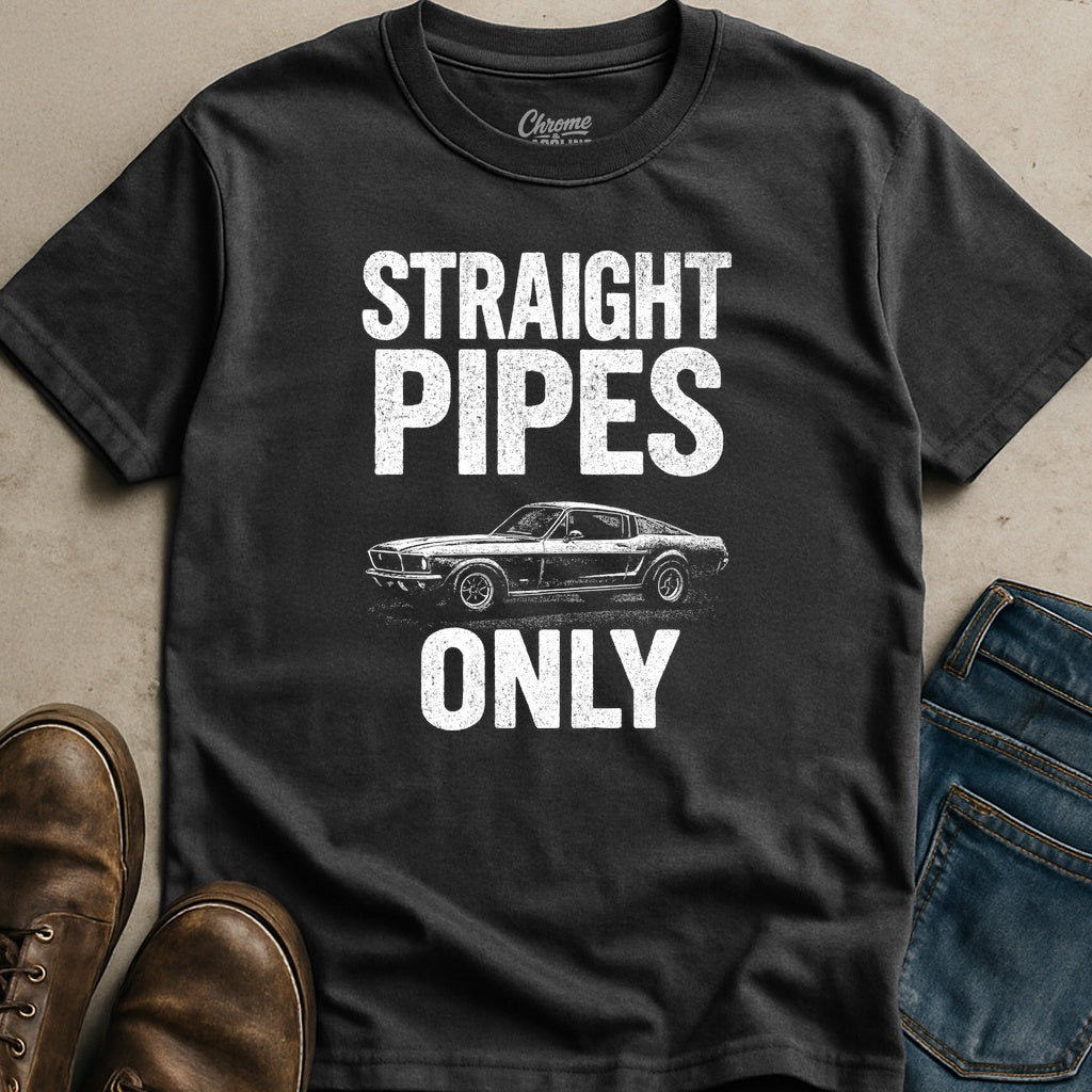 Straight Pipes Only T-Shirt