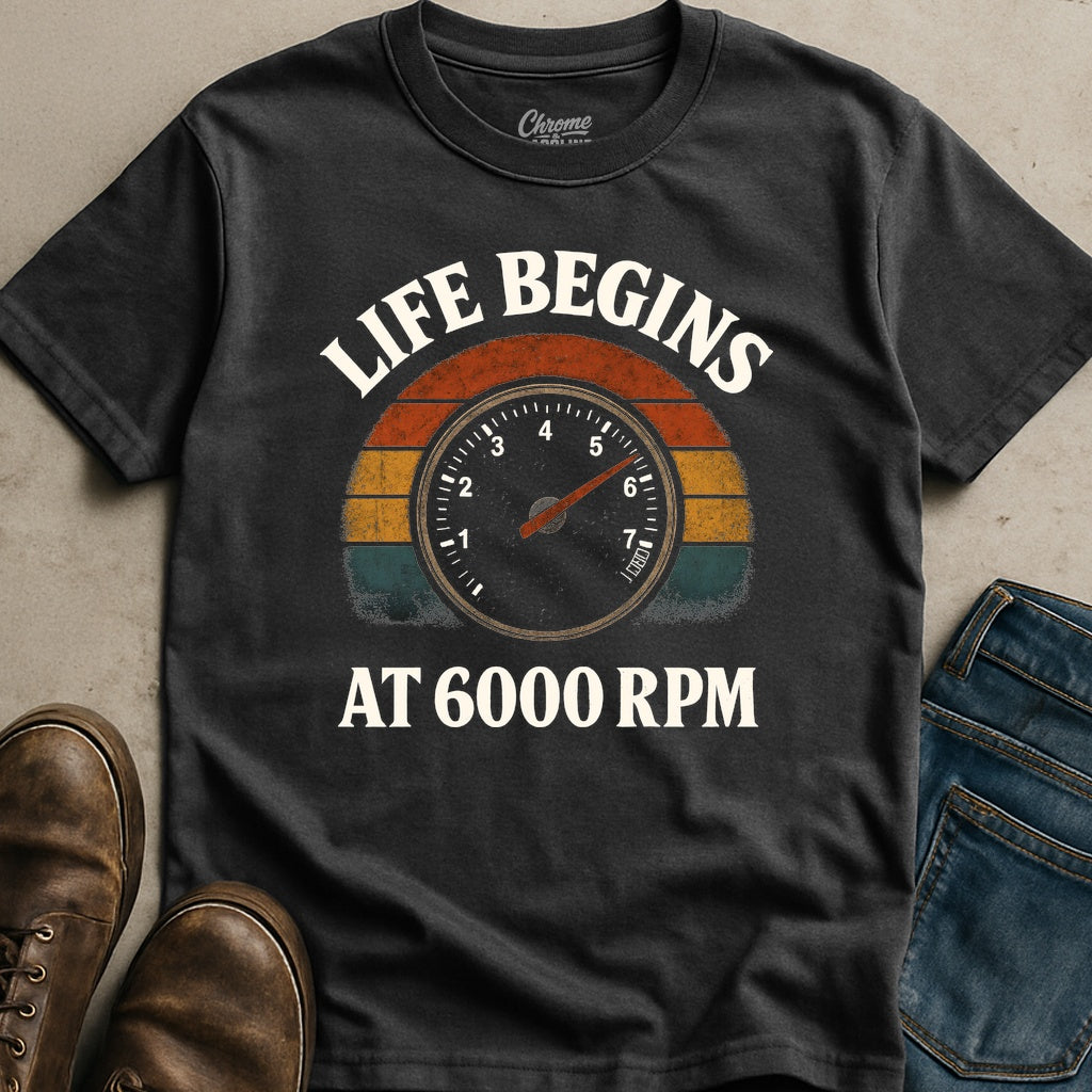 Life Begins At 6000 RPM T-Shirt