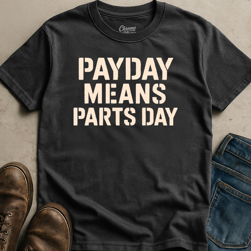 Payday Means Parts Day T-Shirt