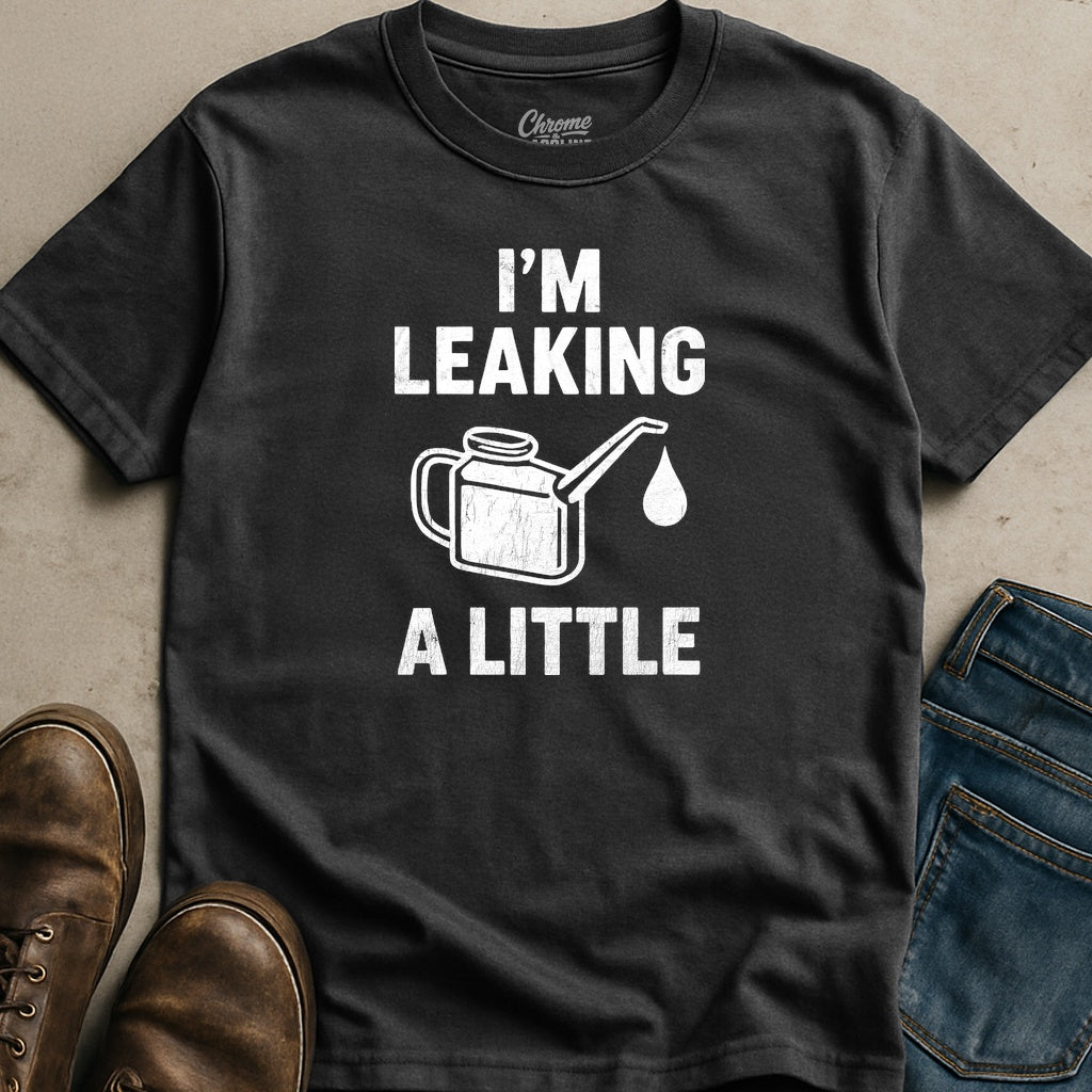 I'm Leaking T-Shirt