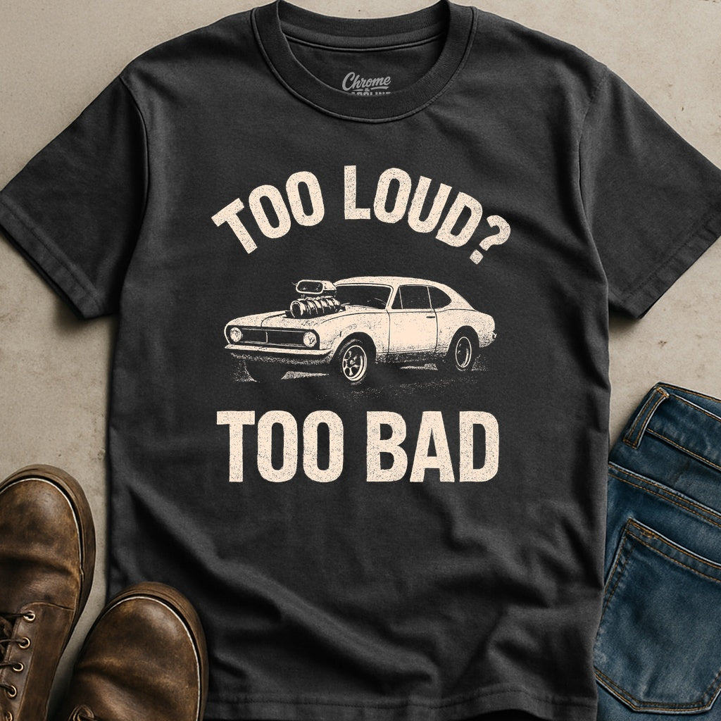 Too Bad T-Shirt