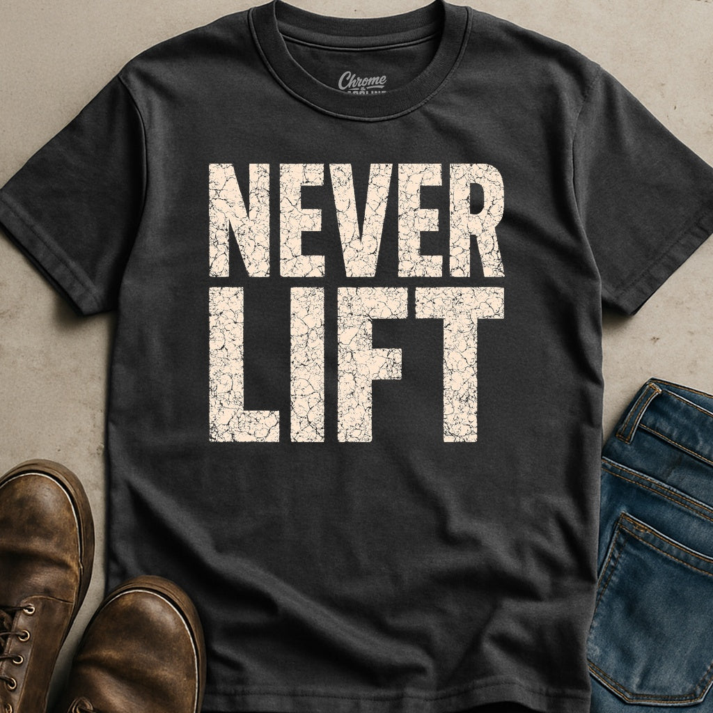 Never Lift T-Shirt