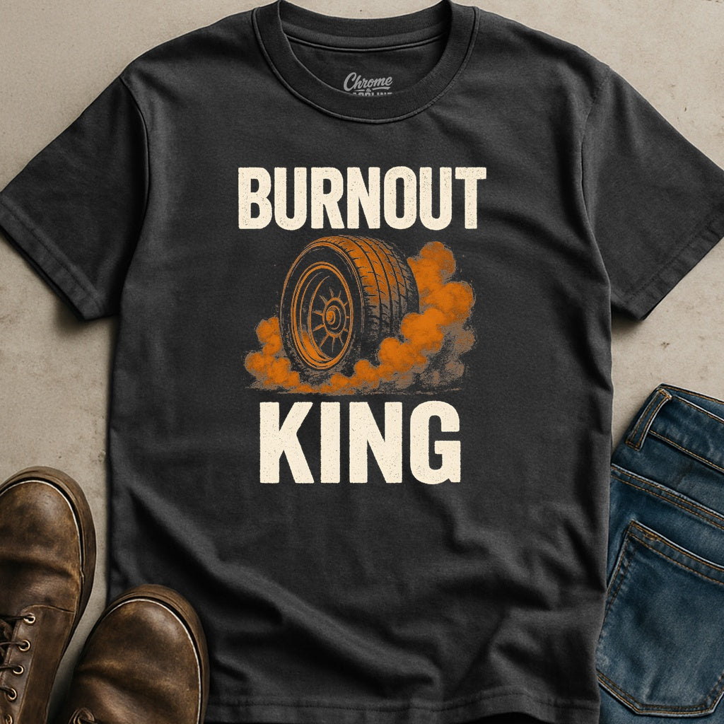 Burnout King T-Shirt