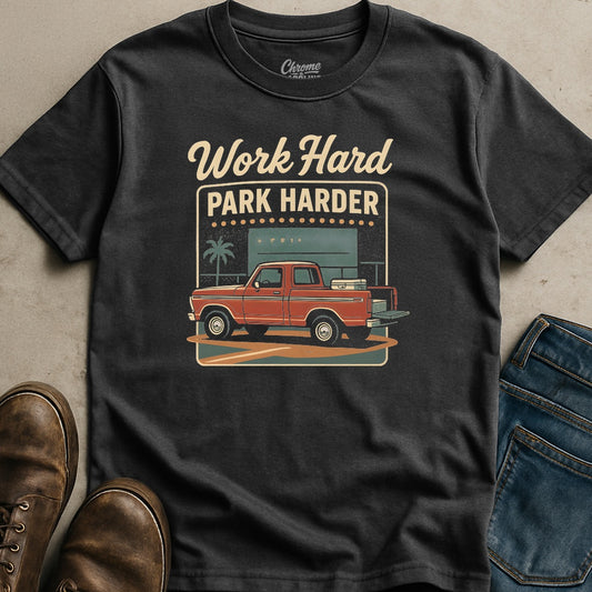 Work Hard Park Harder T-Shirt