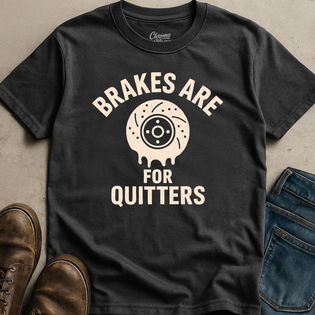 Brakes Are For Quitters T-Shirt