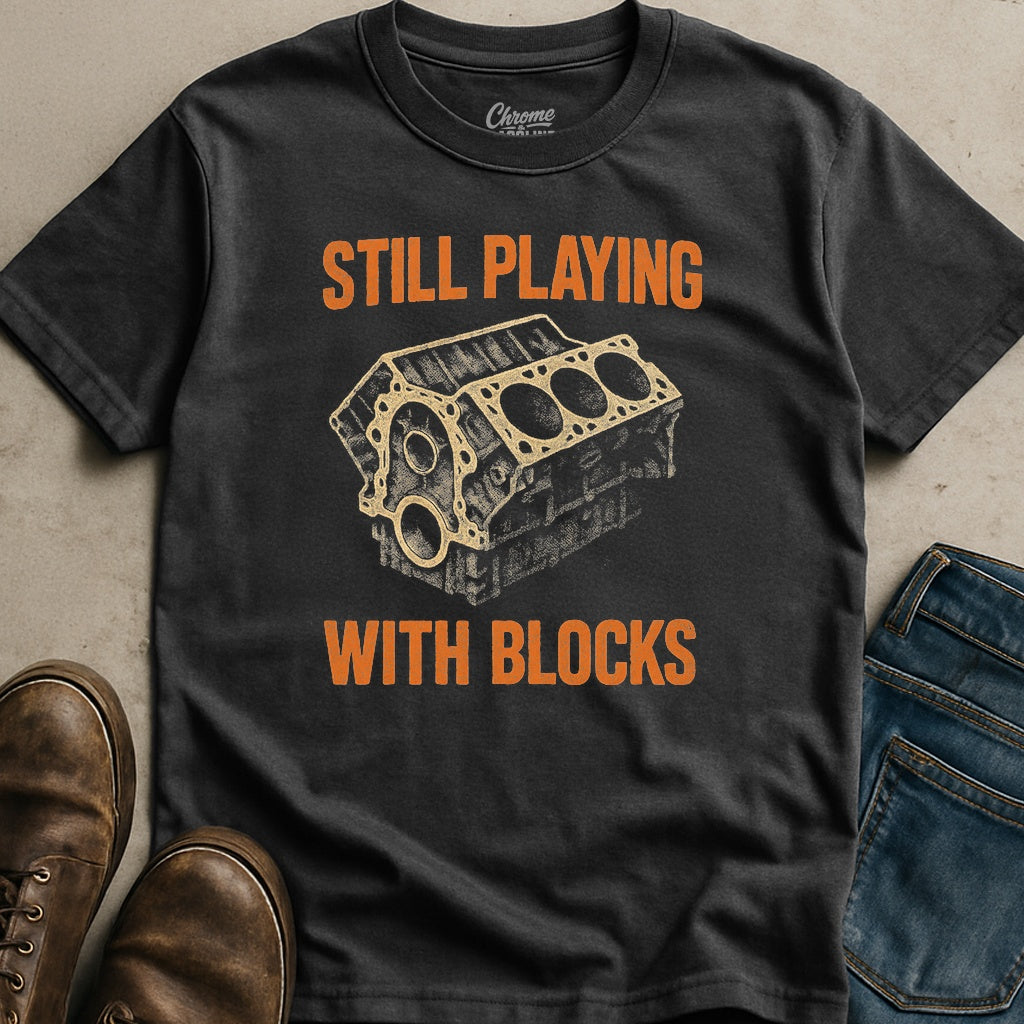 Still Playing With Blocks T-Shirt
