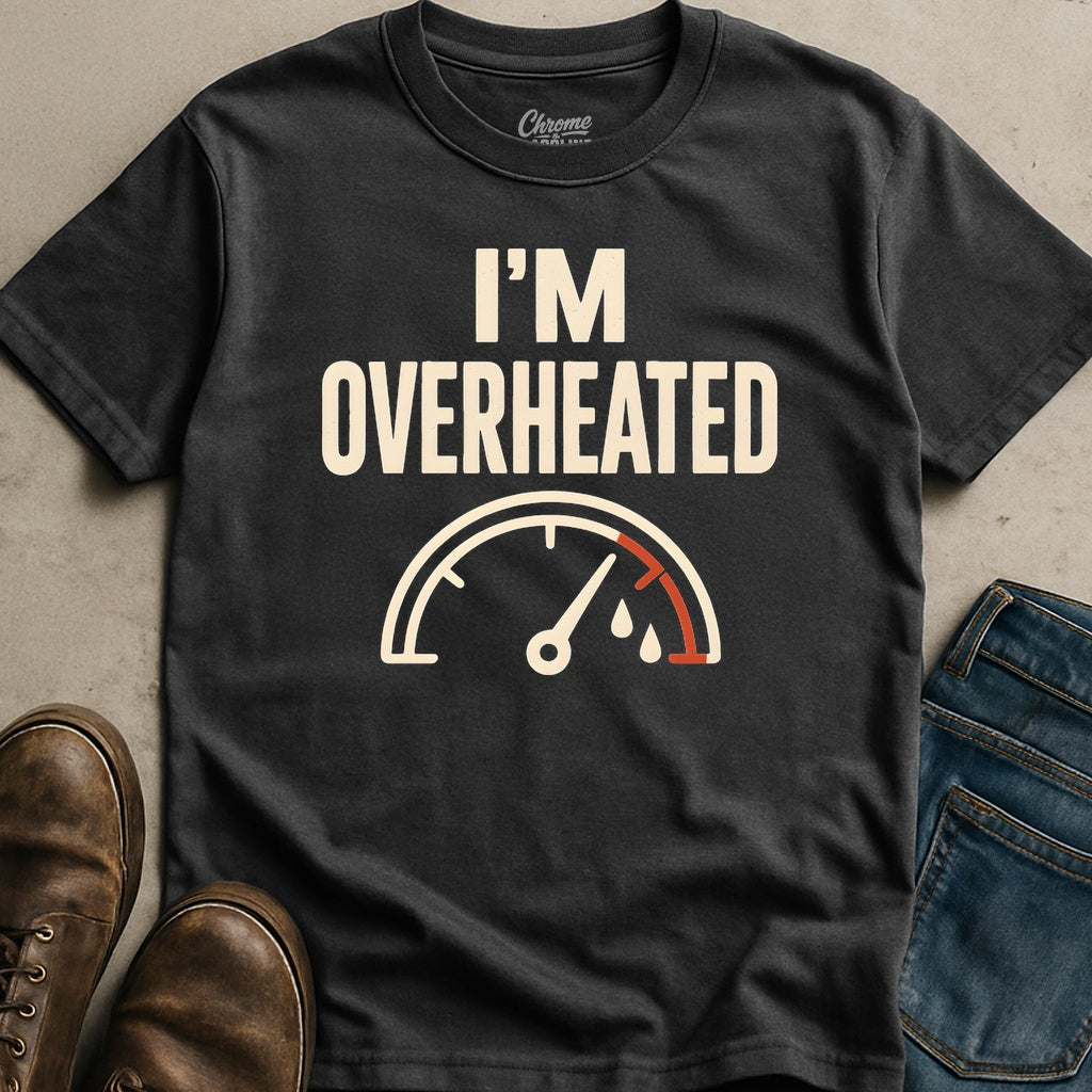I'm Overheated T-Shirt