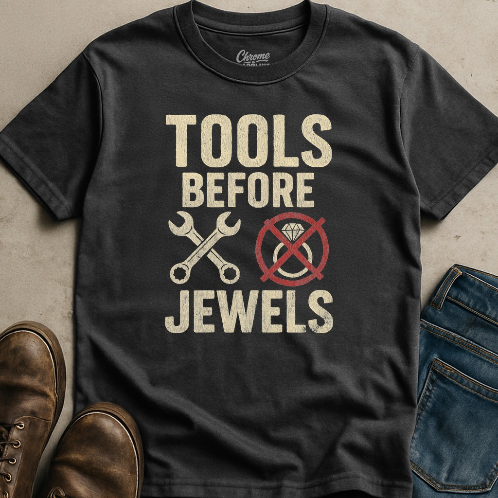 Tools Before Jewels T-Shirt
