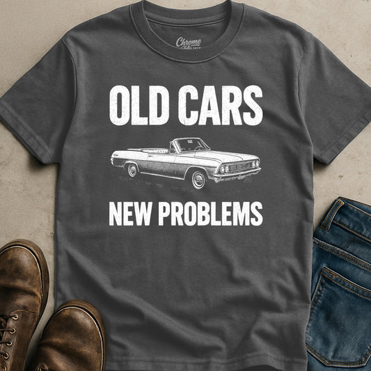 Old Cars New Problems T-Shirt