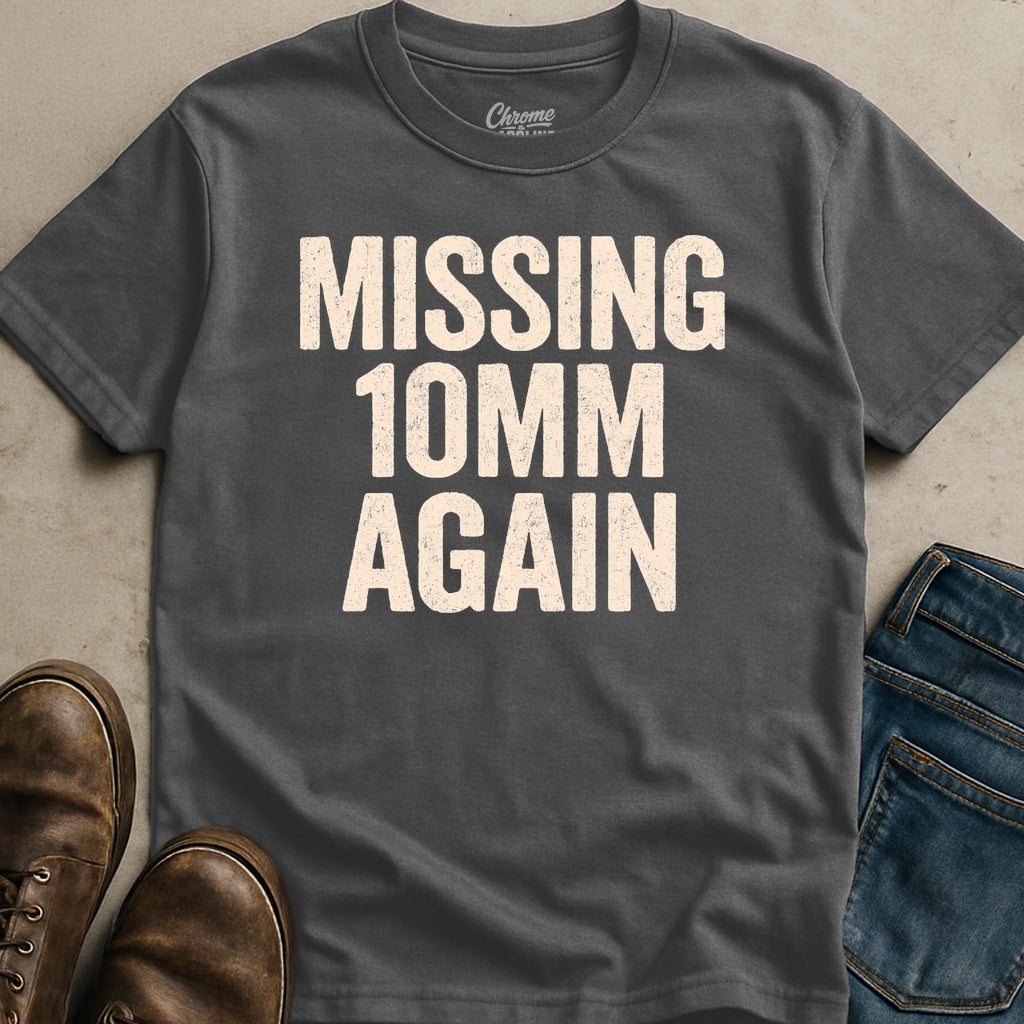 Missing 10MM Again T-Shirt