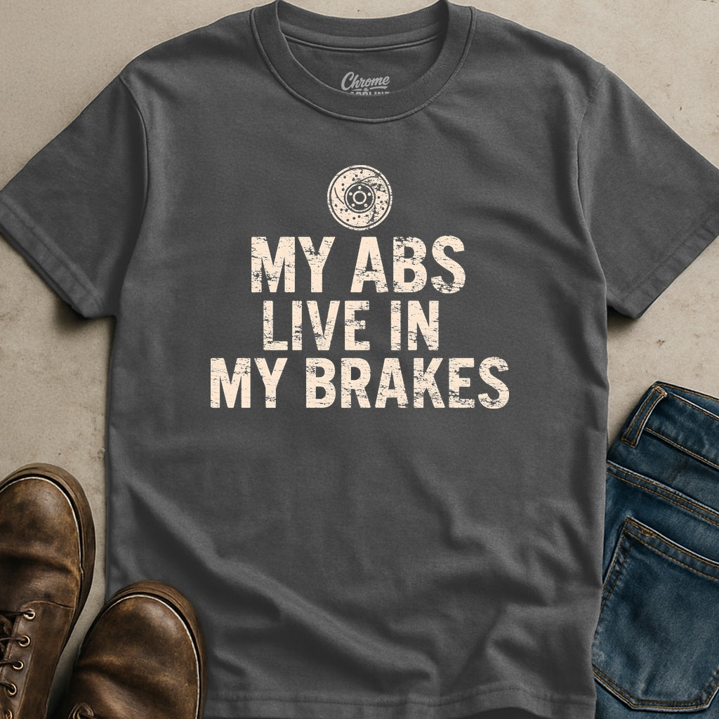 My Abs Live In My Brakes T-Shirt