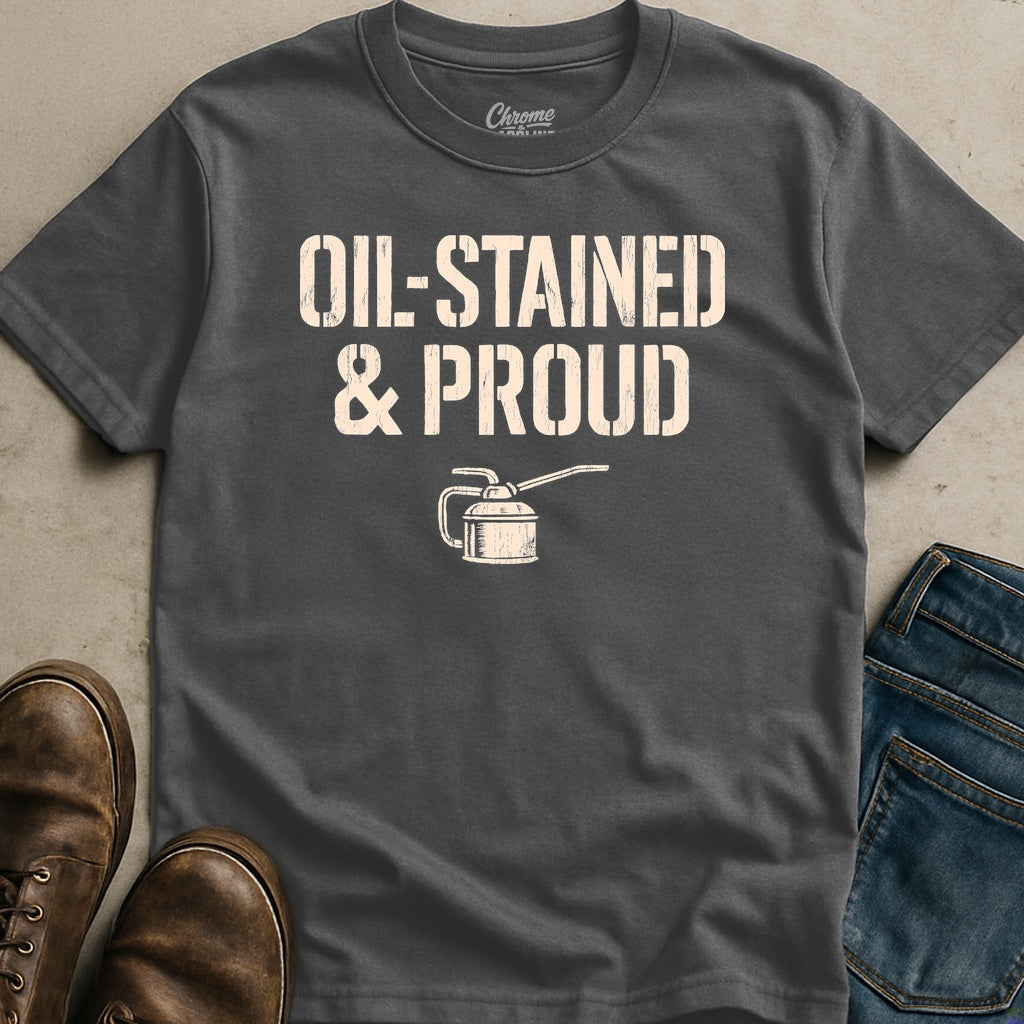 Oil Stained And Proud T-Shirt
