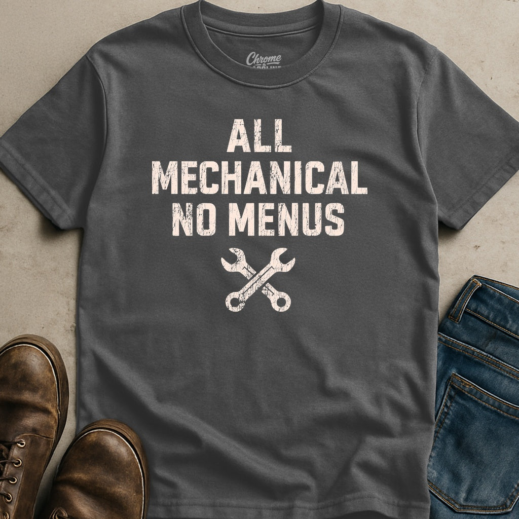 All Mechanical No Menus T-Shirt