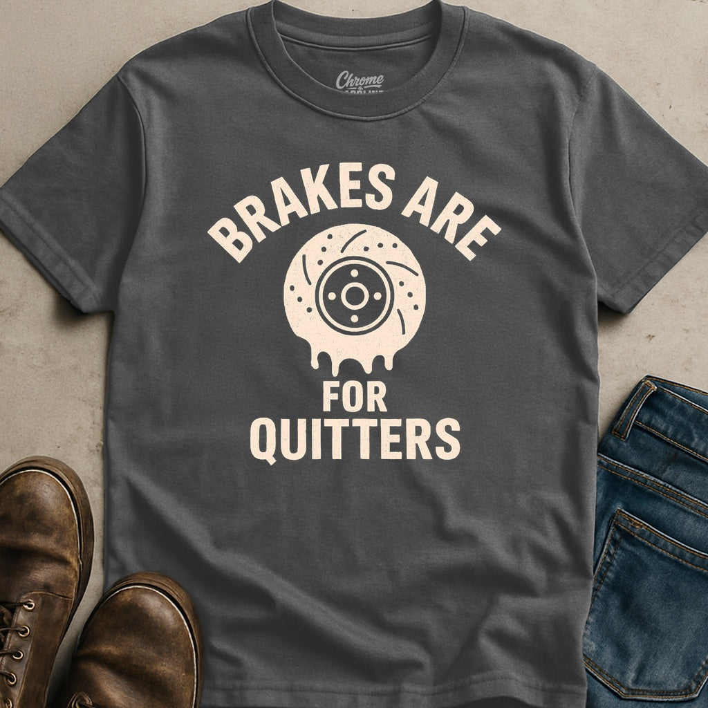 Brakes Are For Quitters T-Shirt