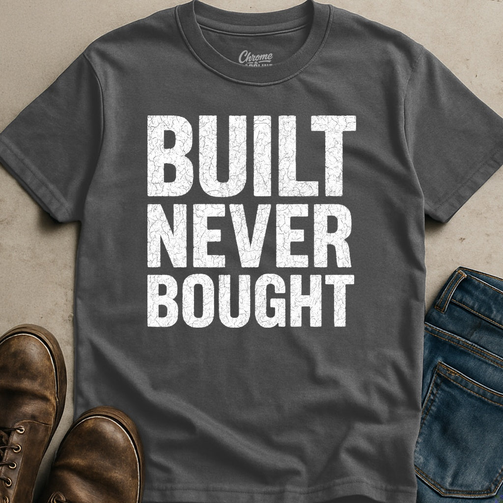 Built Never Bought T-Shirt