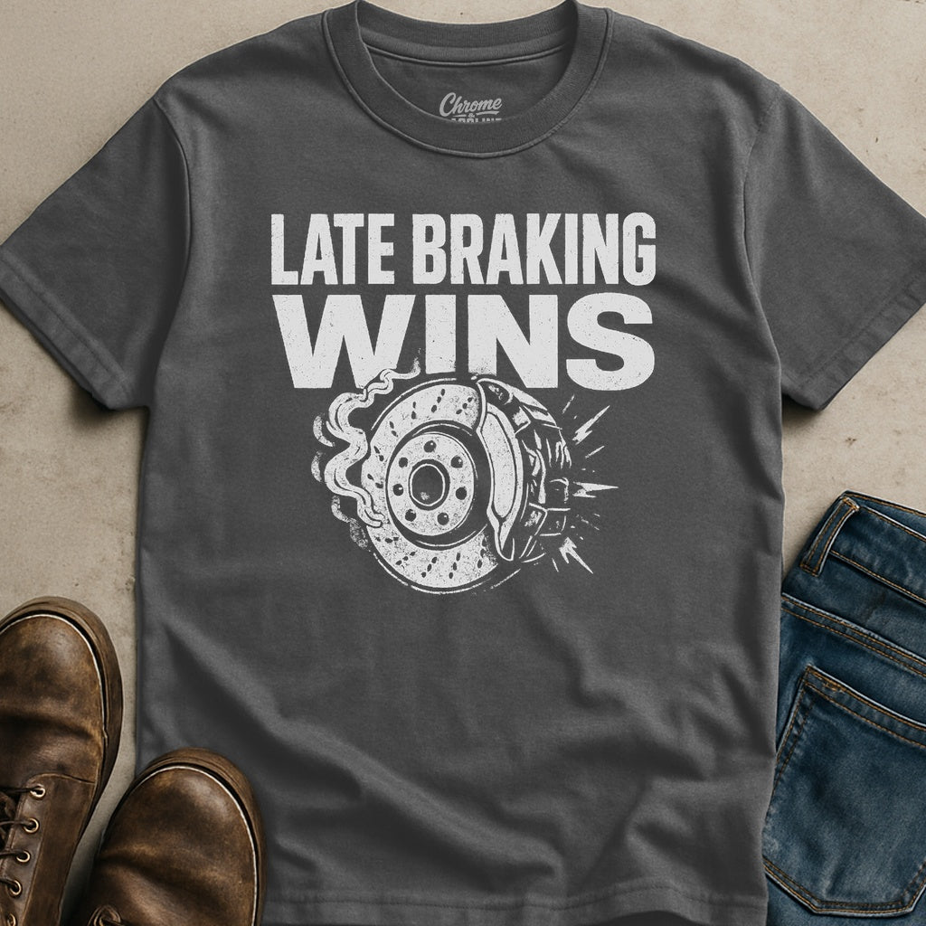 Late Braking Wins T-Shirt