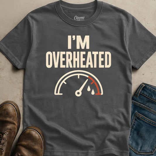 I'm Overheated T-Shirt