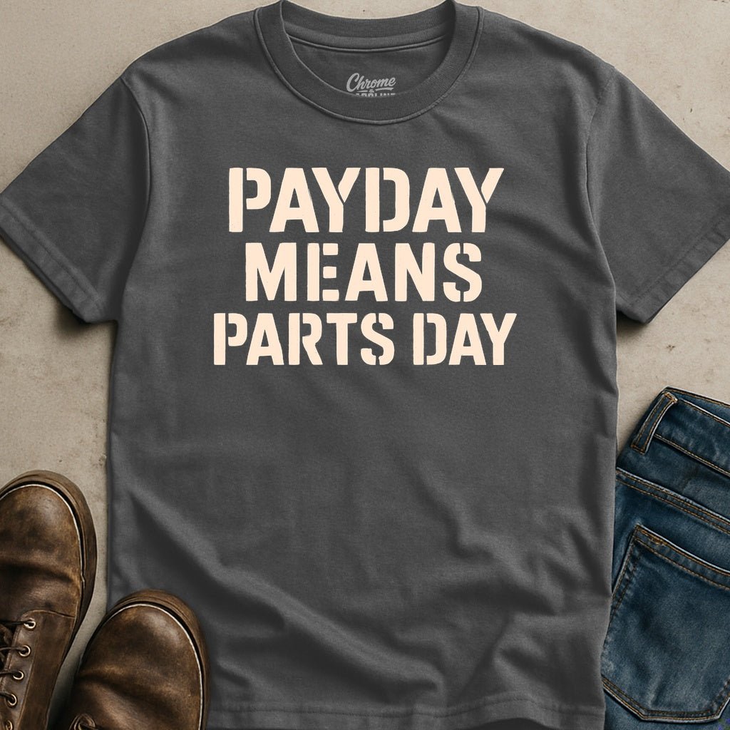 Payday Means Parts Day T-Shirt