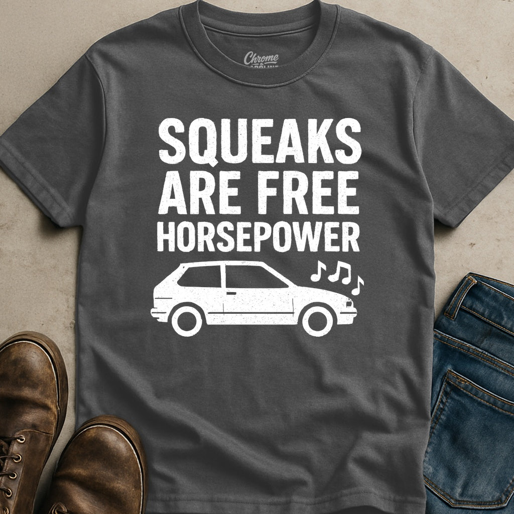 Squeaks Are Free Horsepower T-Shirt