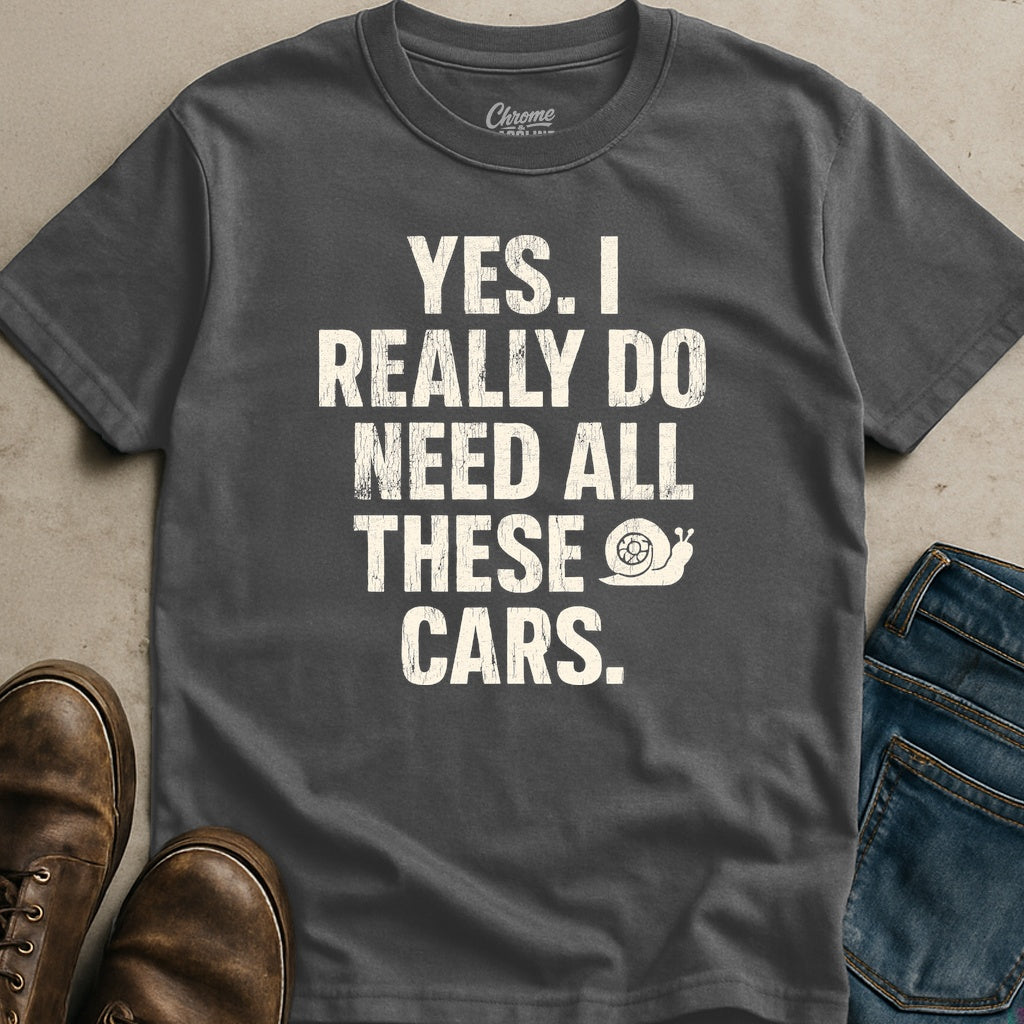 I Do Really Need All These Cars T-Shirt