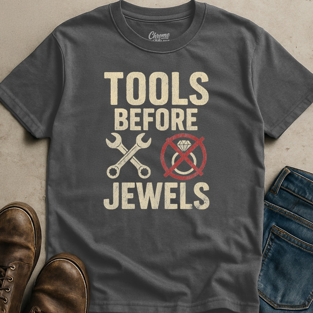 Tools Before Jewels T-Shirt