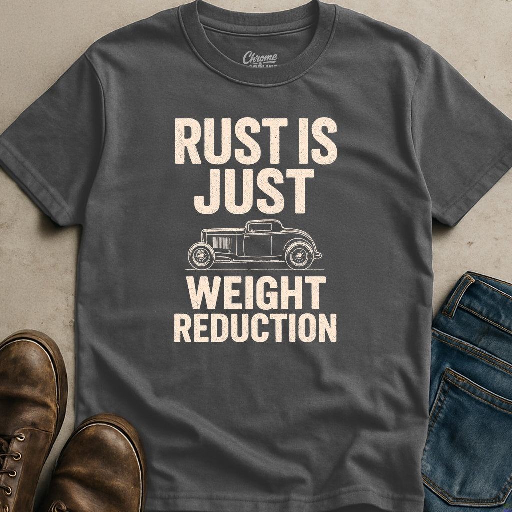 Rust Is Just Weight Reduction T-Shirt