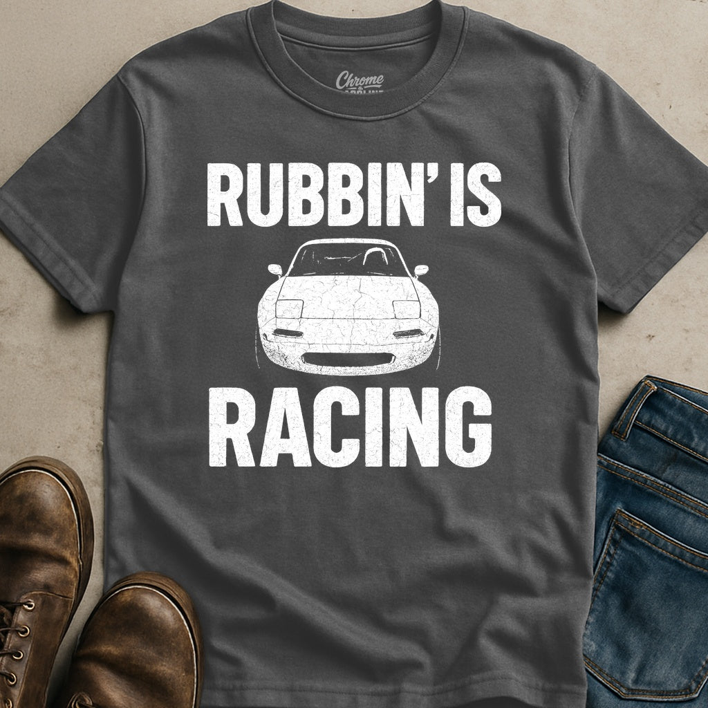 Rubbin Is Racing T-Shirt