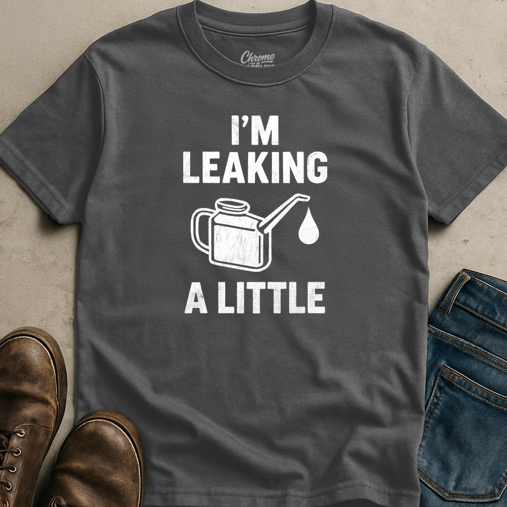 I'm Leaking T-Shirt