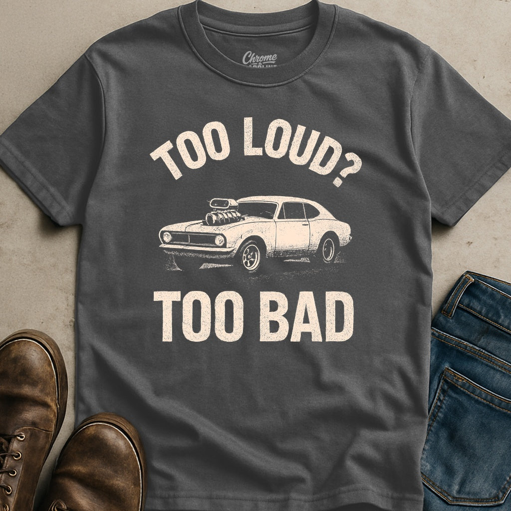 Too Bad T-Shirt