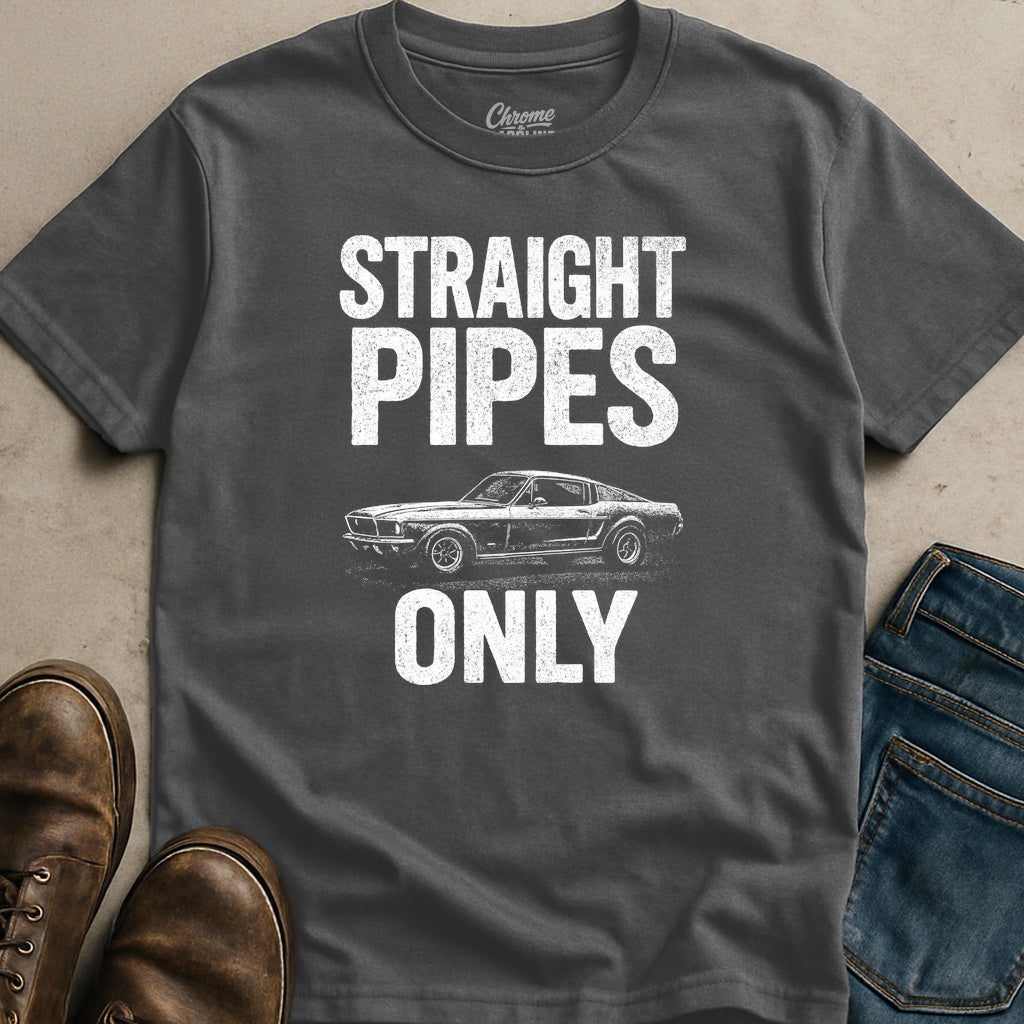 Straight Pipes Only T-Shirt