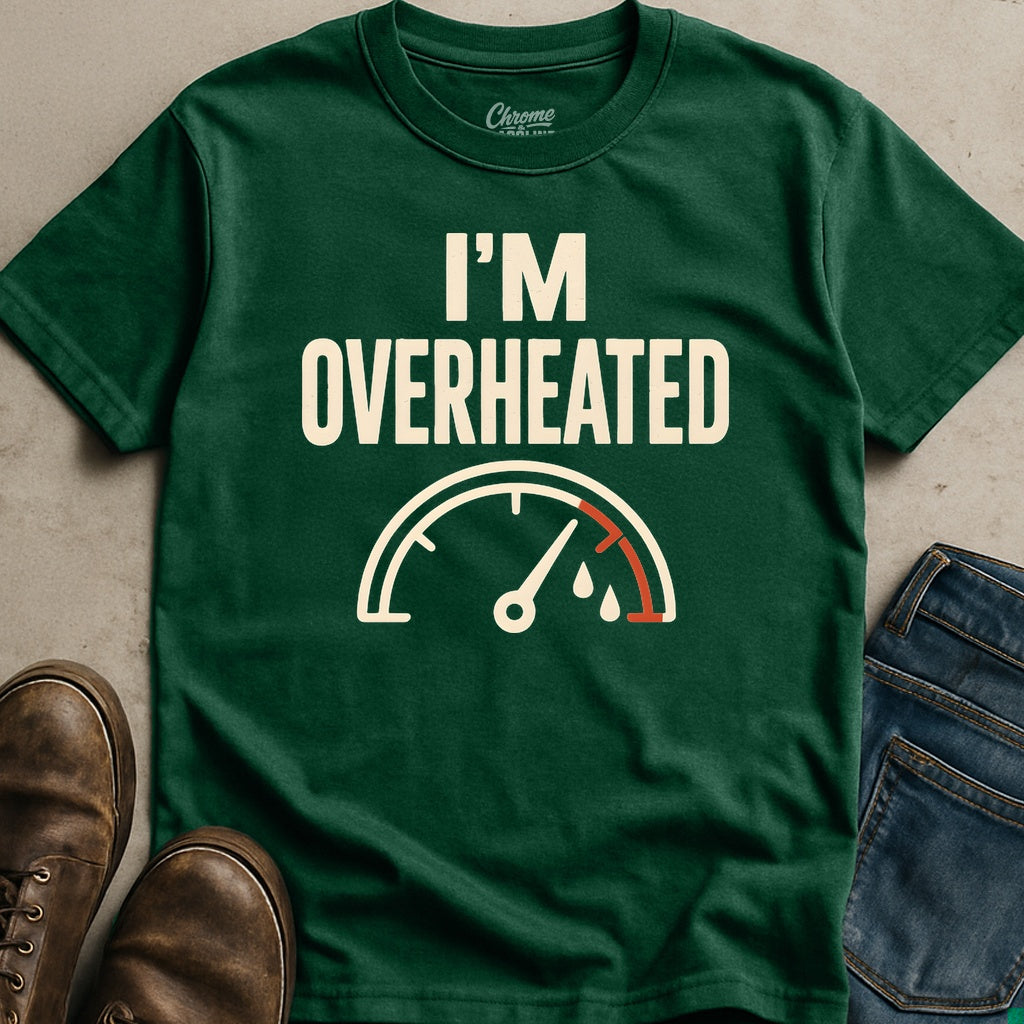I'm Overheated T-Shirt