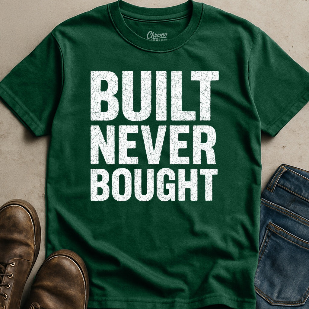 Built Never Bought T-Shirt