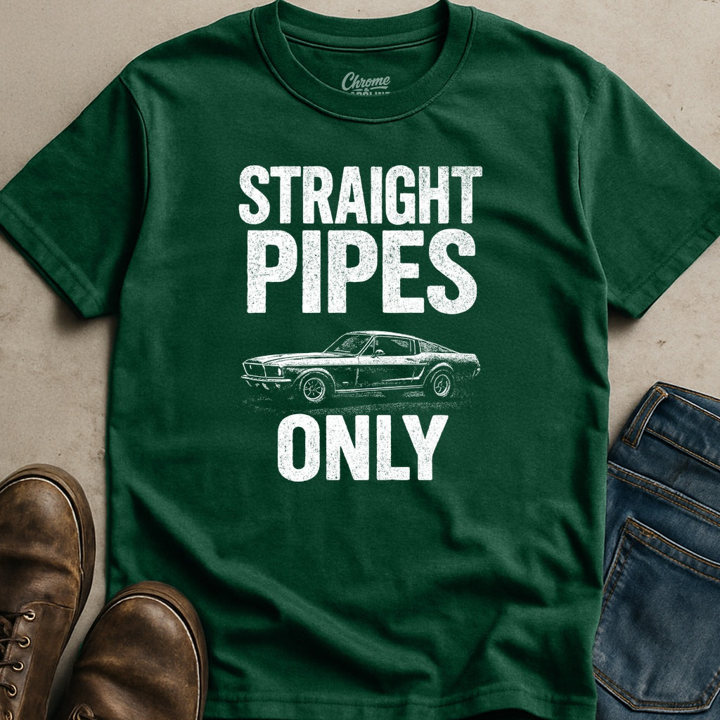 Straight Pipes Only T-Shirt