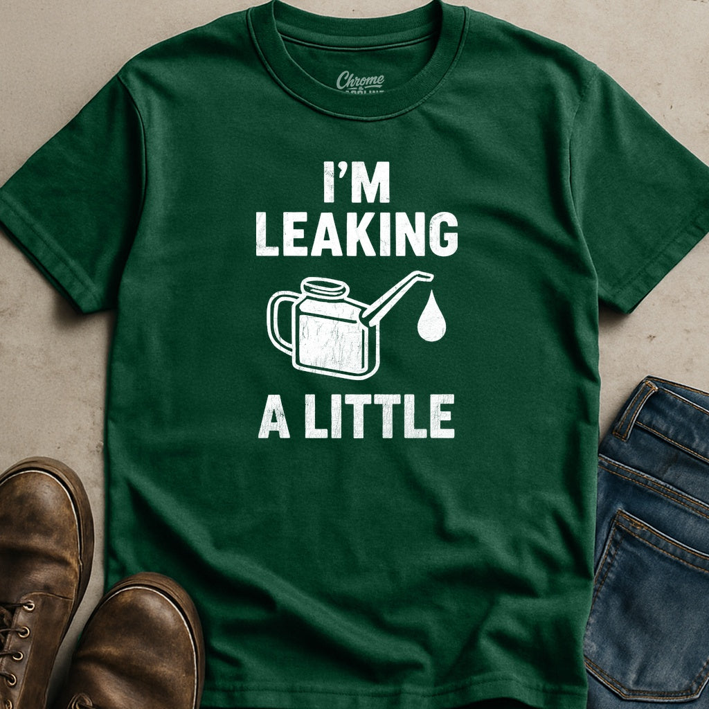 I'm Leaking T-Shirt