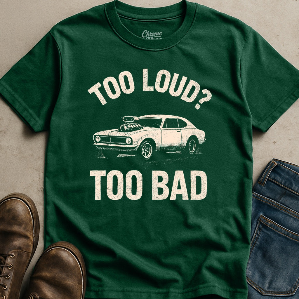 Too Bad T-Shirt