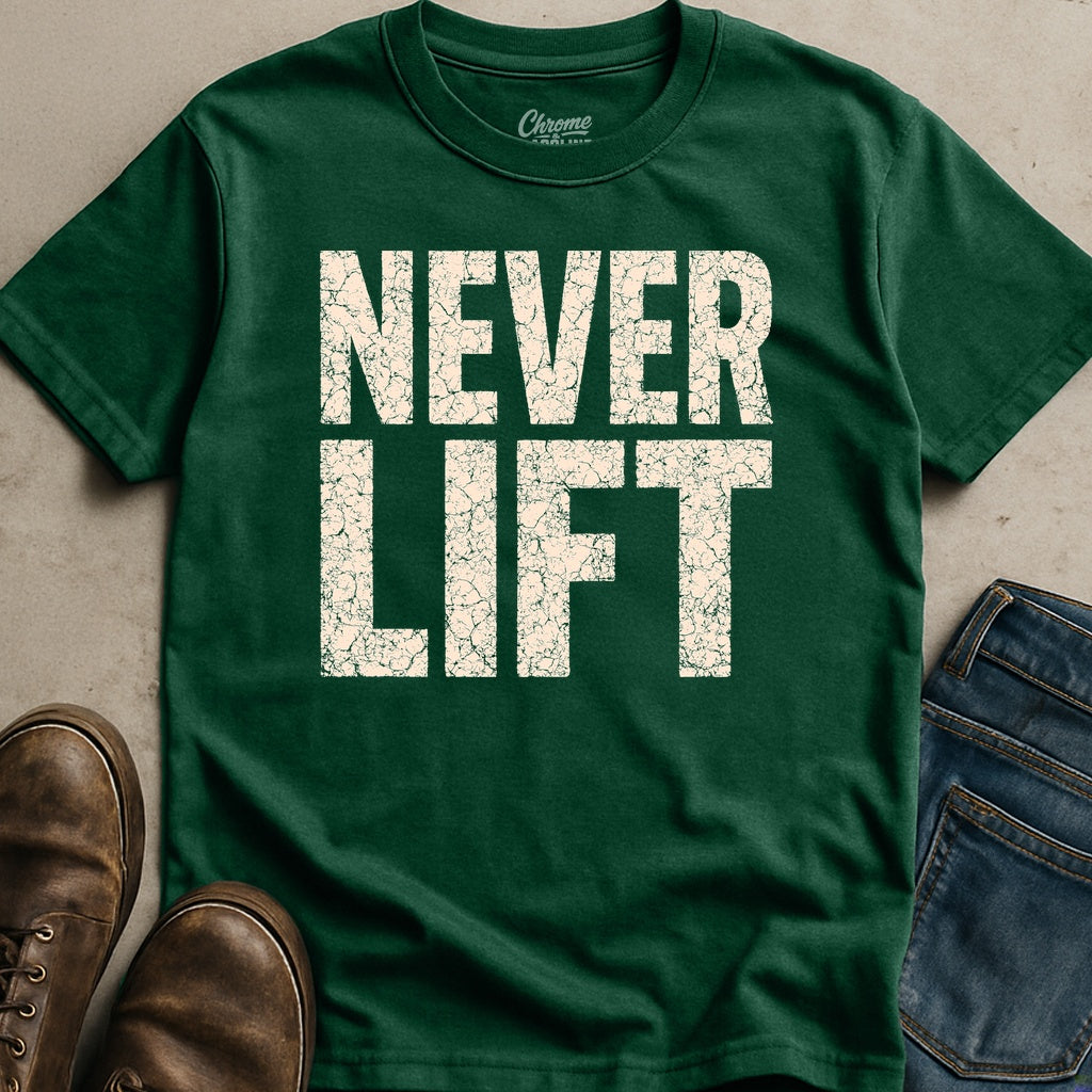 Never Lift T-Shirt