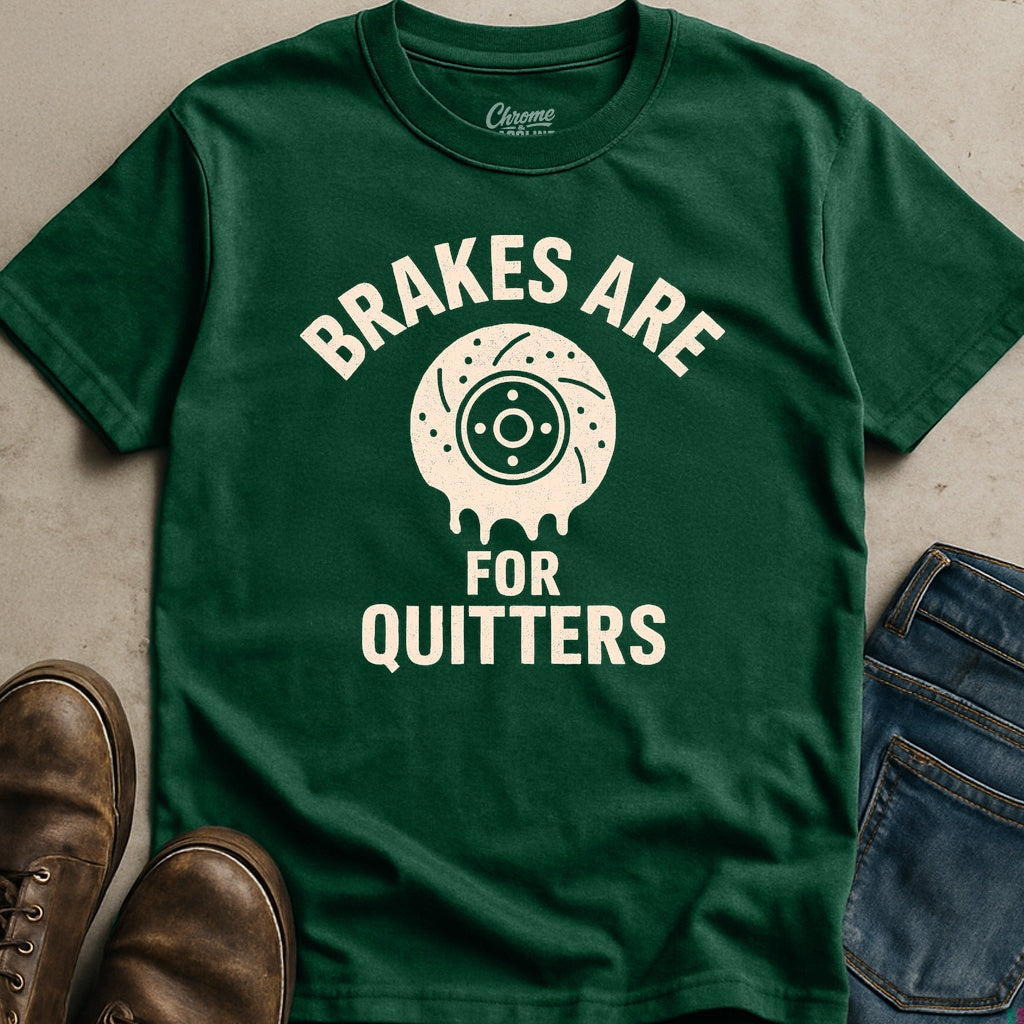 Brakes Are For Quitters T-Shirt