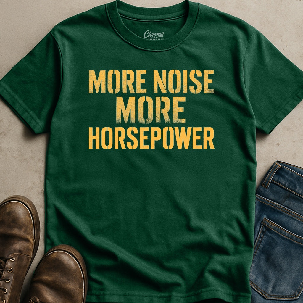 More Noise More Horsepower T-Shirt