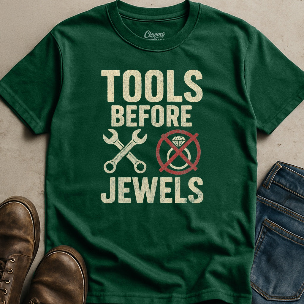 Tools Before Jewels T-Shirt
