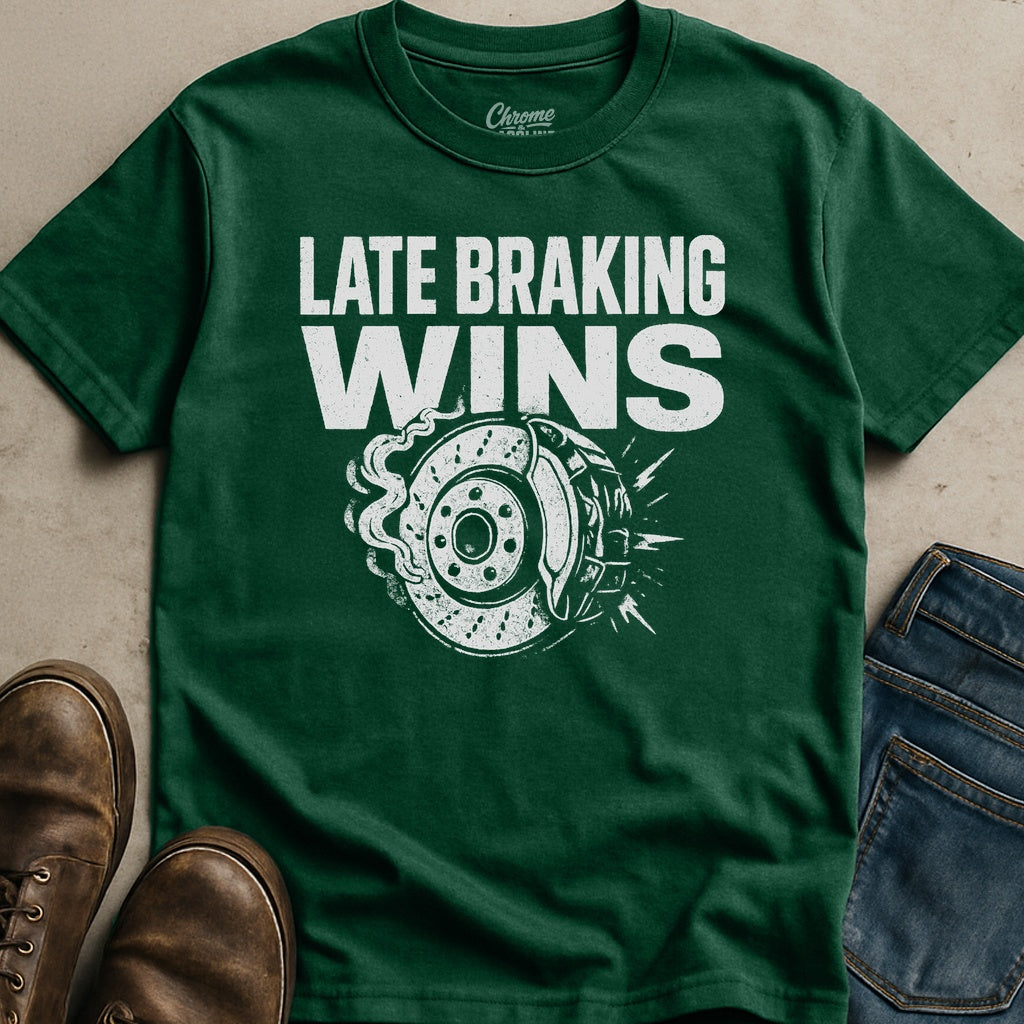Late Braking Wins T-Shirt