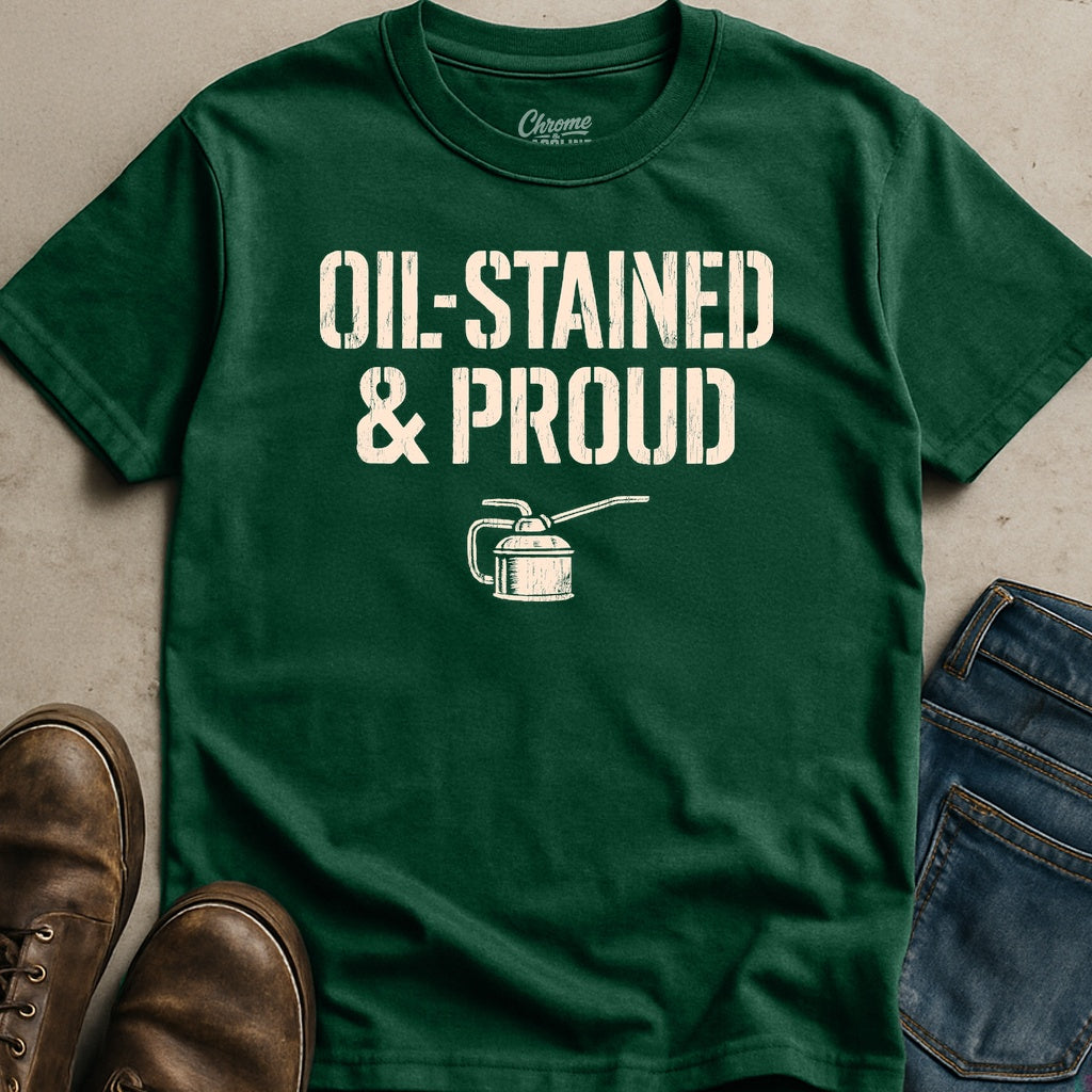 Oil Stained And Proud T-Shirt