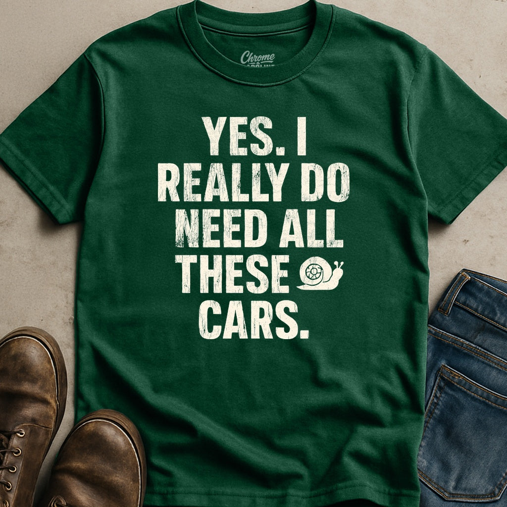 I Do Really Need All These Cars T-Shirt