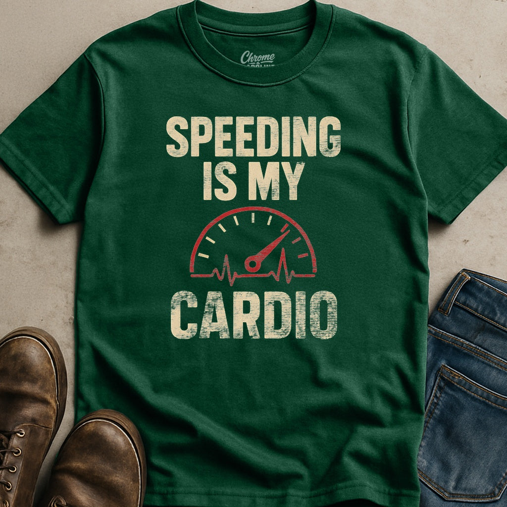 Speeding Is My Cardio T-Shirt
