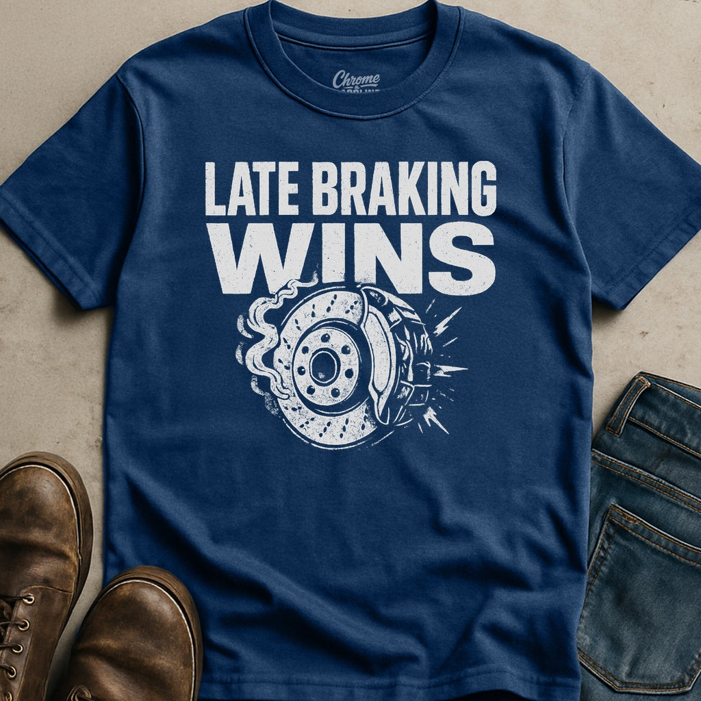 Late Braking Wins T-Shirt