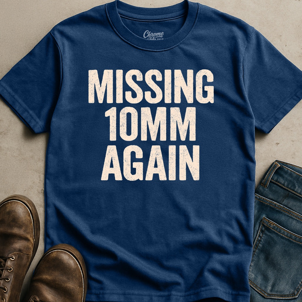 Missing 10MM Again T-Shirt