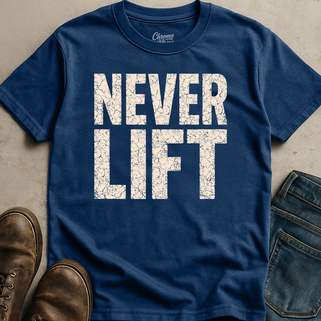 Never Lift T-Shirt