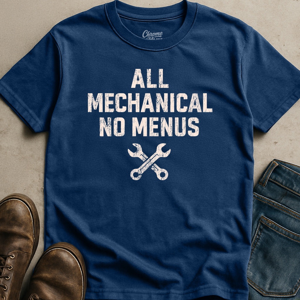 All Mechanical No Menus T-Shirt