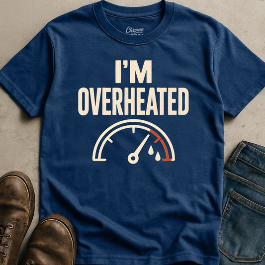 I'm Overheated T-Shirt